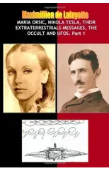 Maria Orsic,Nikola Tesla,Their Extraterrestrials Messages,Occult UFOs