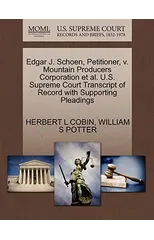 Edgar J. Schoen, Petitioner, V. Mountain Producers Corporation et al. U.S. Supreme Court Transcript of Record with Supporting Pleadings