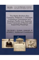 The Martin Brothers Box Company, Petitioner, V. Interstate Commerce Commission and Southern Pacific U.S. Supreme Court Transcript of Record with Supporting Pleadings