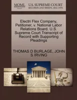 Electri Flex Company, Petitioner, V. National Labor Relations Board. U.S. Supreme Court Transcript of Record with Supporting Pleadings