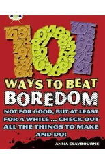 Bug Club Independent Non Fiction Year 3 Brown B 101 Ways to Beat Boredom