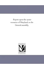 Report upon the oyster resources of Maryland, to the General assembly,