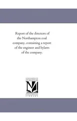 Report of the directors of the Northampton coal company, containing a report of the engineer and bylaws of the company.