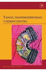 Tango, Transmodernidad y Desencuentro