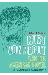 Kurt Vonnegut and the American Novel