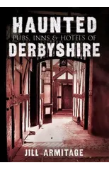 Haunted Pubs, Inns and Hotels of Derbyshire