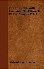 Two Trips To Gorilla Land And The Cataracts Of The Congo - Vol. I