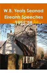 W.B. Yeats Seanad Eireann Speeches 1922-28