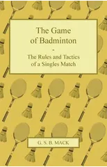 The Game of Badminton - The Rules and Tactics of a Singles Match