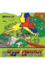 The Wise Parrot and a Plan to Save the Forest