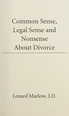 Common Sense, Legal Sense and Nonsense About Divorce