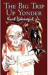 The Big Trip Up Yonder by Kurt Vonnegut Jr., Science Fiction, Literary