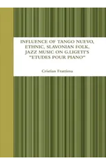 Influence of Tango Nuevo, Ethnic, Slavonian Folk, and Jazz Music on G. Ligeti's "Etudes Pour Piano"