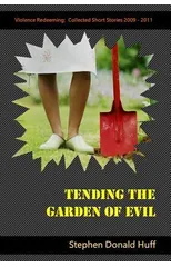 Tending the Garden of Evil