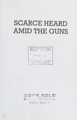 Scarce Heard Amid the Guns