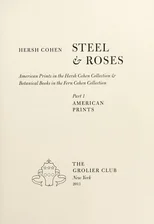 Steel & Roses – American Prints in the Hersh Cohen Collection & Botanical Books in the Fern Cohen Collection