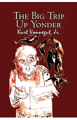 The Big Trip Up Yonder by Kurt Vonnegut, Science Fiction, Literary