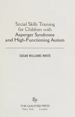 Social Skills Training for Children with Asperger Syndrome and High-Functioning Autism