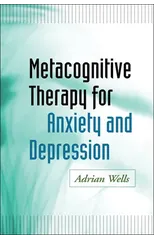 Metacognitive Therapy for Anxiety and Depression