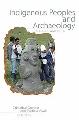 Indigenous Peoples and Archaeology in Latin America