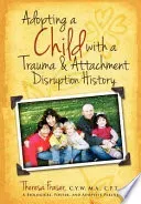 Adopting a Child with a Trauma and Attachment Disruption History