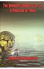 The Barsoom Chronicles #1 a Princess of Mars
