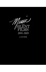 Music for Silent Films 1894-1929
