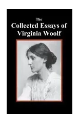 The Collected Essays of Virginia Woolf
