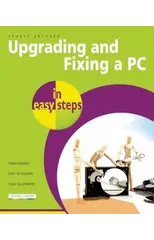 Upgrading And Fixing A PC In Easy Steps
