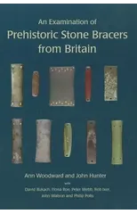 An Examination of Prehistoric Stone Bracers from Britain
