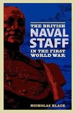 The British Naval Staff in the First World War
