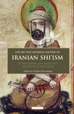 The Art and Material Culture of Iranian Shi’ism