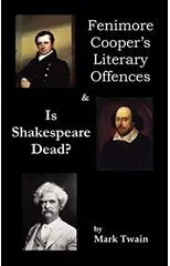 Fenimore Cooper's Literary Offences & Is Shakespeare Dead?
