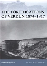 The Fortifications of Verdun 1874–1917