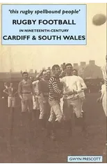 Rugby Football in Nineteenth-century Cardiff and South Wales