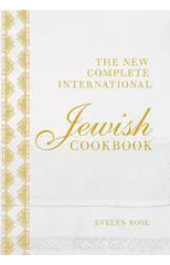 The New Complete International Jewish Cookbook