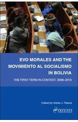 Evo Morales and the Movimiento Al Socialismo in Bolivia