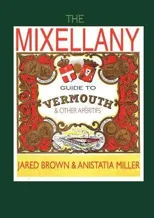 The Mixellany Guide to Vermouth & Other Aperitifs