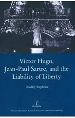 Victor Hugo, Jean-Paul Sartre, and the Liability of Liberty