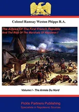 The Armies of the First French Republic, and the Rise of the Marshals of Napoleon I