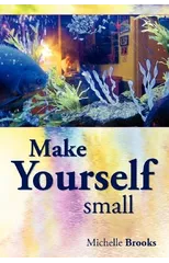 Make Yourself Small