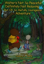 Walter's Not So Peaceful, Definitely Not Relaxing, But Oh So Awfully Courageous Adventure