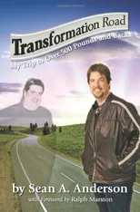 Transformation Road - My Trip to Over 500 Pounds and Back