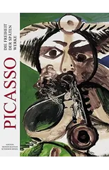 Picasso - Die Freiheit Der Spaten Werke