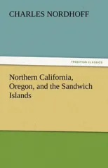 Northern California, Oregon, and the Sandwich Islands