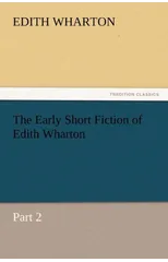 The Early Short Fiction of Edith Wharton