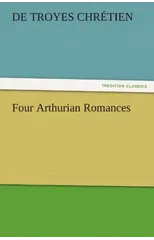 Four Arthurian Romances