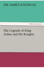 The Legends of King Arthur and His Knights