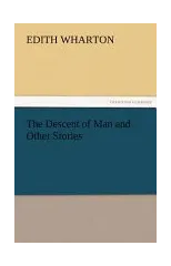 The Descent of Man and Other Stories