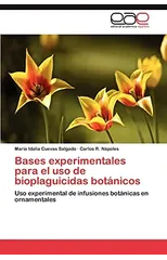 Bases experimentales para el uso de bioplaguicidas botanicos